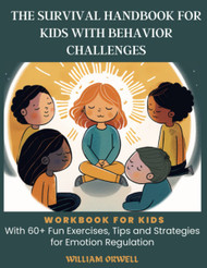 The Survival Handbook for Kids with Behavior Challenges