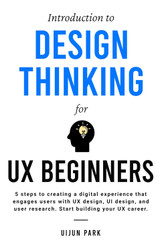 Introduction to Design Thinking for UX Beginners