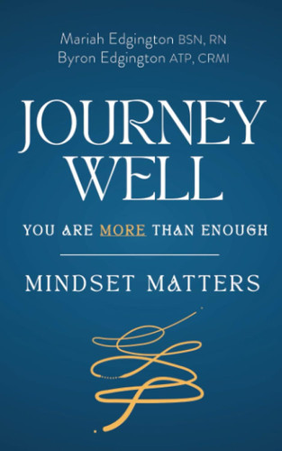 Journey Well You Are More Than Enough: Mindset Matters