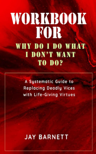 Workbook for Why Do I Do What I Don'T Want to Do