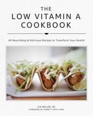 The Low Vitamin A Cookbook: 40 Nourishing & Delicious Recipes to
