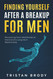 Finding Yourself After a BreakUp for Men