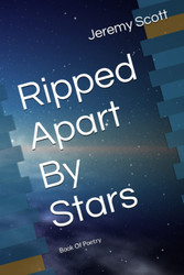 Ripped Apart By Stars: A Book Of Poetry