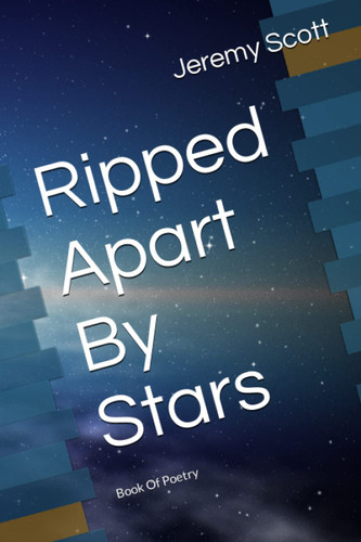 Ripped Apart By Stars: A Book Of Poetry
