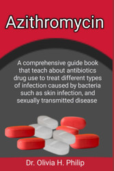 Azithromycin: A comprehensive guide book that teach about antibiotics