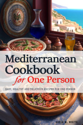 Mediterranean Cookbooks for One Person - 240+ Mediterranean Recipes