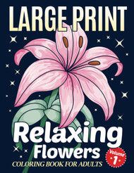Simple Large Print Coloring Book for Adults with Relaxing Flowers