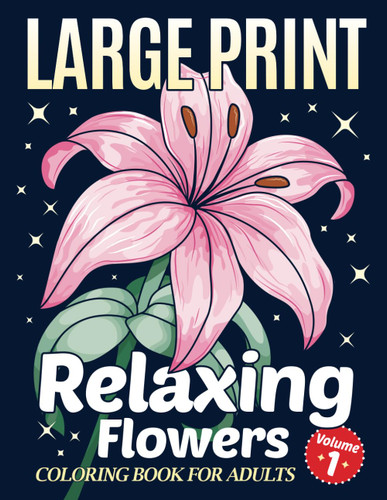 Simple Large Print Coloring Book for Adults with Relaxing Flowers