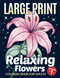 Simple Large Print Coloring Book for Adults with Relaxing Flowers