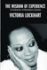 The Wisdom Of Experience: A Collection of Revelatory Quotes