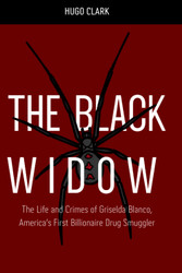 The Black Widow: The Life and Crimes of Griselda Blanco America's