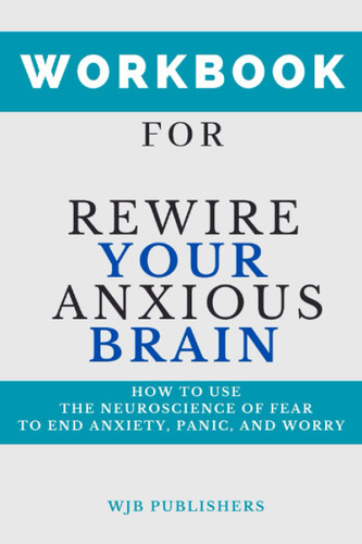 Workbook for rewire your anxious brain