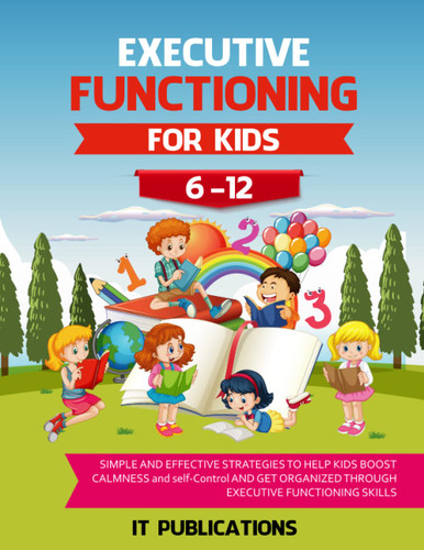 Executive Functioning for Kids Ages 6-12