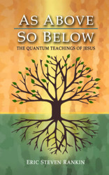 As Above So Below: The Quantum Teachings of Jesus