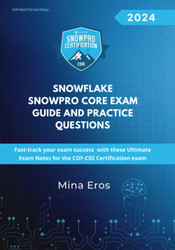 Snowflake SnowPro Core Certification Exam Guide and Practice Questions