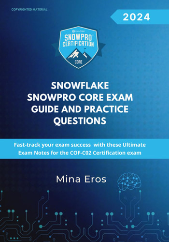 Snowflake SnowPro Core Certification Exam Guide and Practice Questions