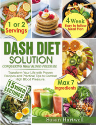 Dash Diet Solution: Conquering High Blood Pressure: Transform Your
