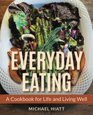 Everyday Eating: A Cookbook for Life and Living Well