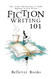 Fiction Writing 101: Tips Tricks and Exercises to Guide Beginner