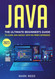 Java: The Ultimate Beginner's Guide to Learn Java Quickly With No