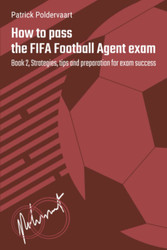 How to pass the FIFA Football Agent exam: Book 2 Strategies tips and