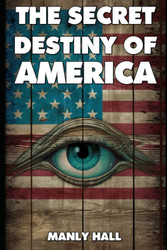 The Secret Destiny Of America (Illustrated)