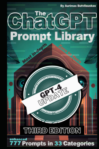 The ChatGPT Prompt Library: (Artificial Intelligence Guides)