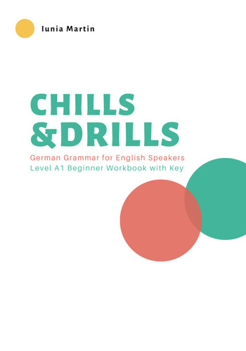 Chills & Drills: German Grammar for English Speakers. Level A1