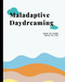 Maladaptive Daydreaming: Dare to Come Back to Life