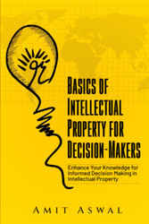 Basics of Intellectual Property for Decision-Makers