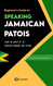 Beginner's Guide to Speaking Jamaican Patois: Learn the basics of the