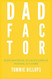 The Dad Factor: 30 Day Devotional to unlock Your Full Potential as a
