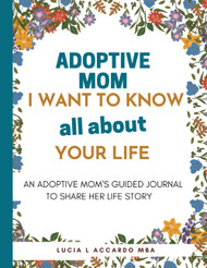 Adoptive Mom I Want To Know All About Your Life