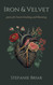 Iron & Velvet: poetry for hearts breaking and blooming