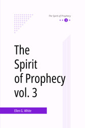 The Spirit of Prophecy vol. 3