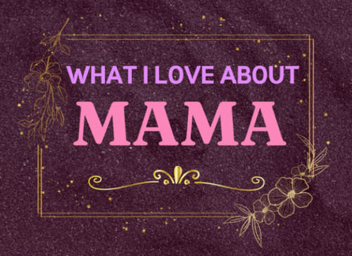 What I Love About Mama