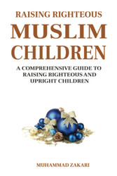 Raising Righteous Muslim Children
