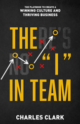 The "I" in Team: The Playbook To Create A Winning Culture & A