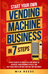Start Your Own Vending Machine Business In 7 Steps