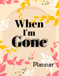 When I'm Gone Planner