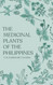 The Medicinal Plants of the Philippines: