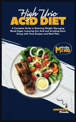 High Uric Acid Diet: a Complete Guide to Reducing Weight Managing