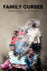 Family Curses: Revelation Knowledge on Bloodline Oppressions