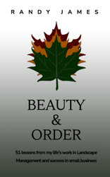 Beauty and Order: 51 lessons from my work in Landscape Management and