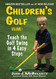 CHILDREN'S GOLF: Teach the Golf Swing in 4 Easy Steps