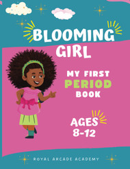 Blooming Girl: My First Period Book: A Comprehensive Guide to