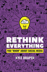 Rethink Everything: You Know" About Social Media