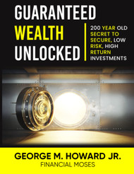 Guaranteed Wealth Unlocked: 200 Year Secret to Secured Low Risk High