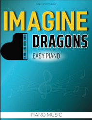 Imagine Dragons Piano Music: Easy Piano