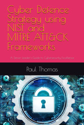 Cyber Defence Strategy using NIST and MITRE ATT&CK Frameworks